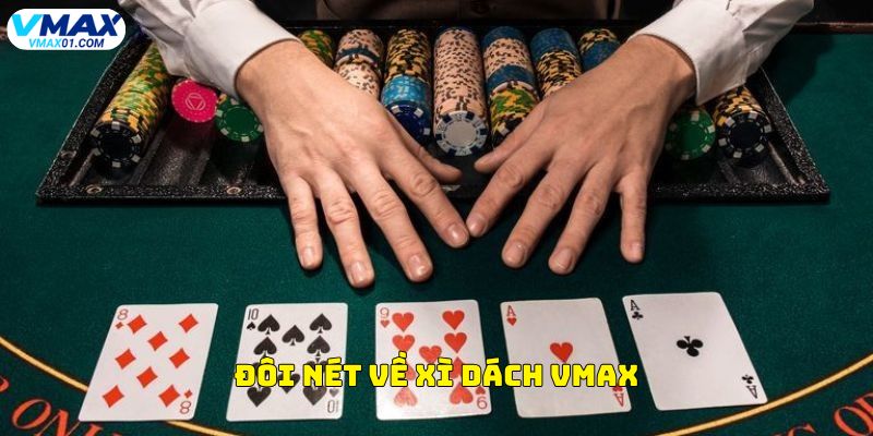 Đôi nét về xì dách Vmax