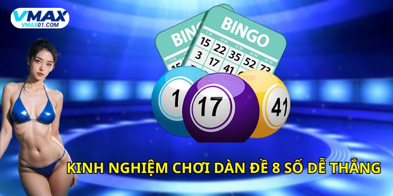 Kinh nghiệm chơi dàn đề 8 số